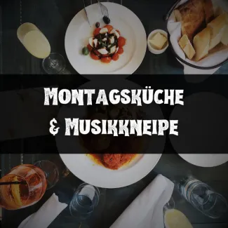  Montagsküche & Musikkneipe